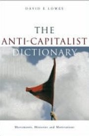 The Anti-capitalist Dictionary Movements, Histories & Motivations
