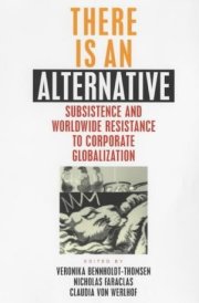 There Is An Alternative: Subsistence and Worldwide Resistance to Corporate Globalization