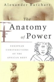 The Anatomy of Power: European Constructions of the African Body