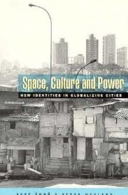 Space, Culture and Power: New Identities in Globalizing Cities