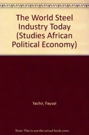 World Steel Industry (Studies African Political Economy)