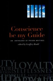 Conscience Be My Guide An Anthology of Prison Writings