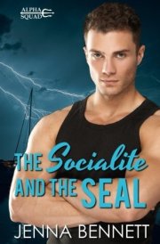 The Socialite and the SEAL A Navy SEAL Military Romance