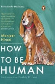 How to be Human Life Lessons from Buddy Hirani