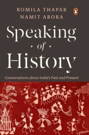 Speaking of History - Conversations about India’s Past and Present