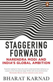 Staggering Forward Narendra Modi and India's Global Ambition
