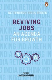 Reviving Jobs An Agenda for Growth (Rethinking India Series Vol 3)