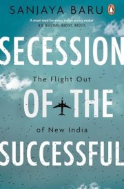 Secession of the Successful The Flight Out of New India