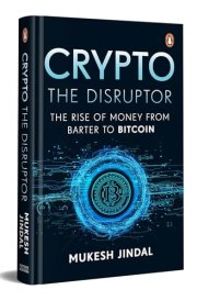 Crypto the Disruptor Rise of Money from Barter to Bitcoin