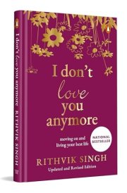 I Don't Love You Anymore (Special Premium Hardback Gift Edition) Moving on and Living Your Best Life