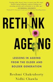 Rethink Ageing Lessons in Ageing from the Older and Bolder Generation