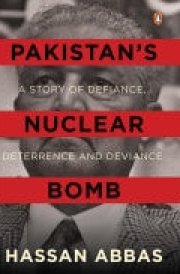 Pakistan’s Nuclear Bomb A Story of Defiance, Deterrence and Deviance