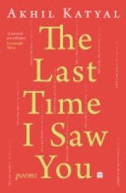 The Last Time I Saw You Poems