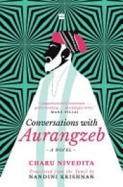 Conversations with Aurangzeb A Novel