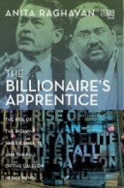 The Billionaire’s Apprentice The Rise of the Indian-American Elite and the Fall of the Galleon Hedge Fund