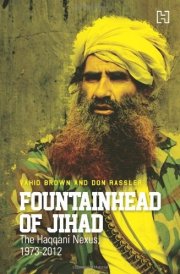Fountainhead of Jihad The Haqqani Nexus, 1973-2012