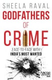 Godfathers of Crime Face to Face with India's Most Wanted