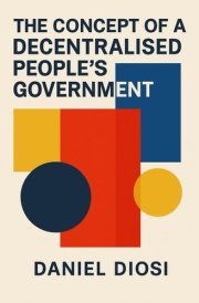 The Concept of a Decentralised People's Government