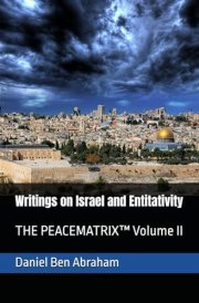 Writings on Israel and Entitativity THE PEACEMATRIX(TM) Volume II