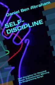 SELF-DISCIPLINE: Self-Discipline for Personal Power Subconscious Morning Re-Programming Script (Subconscious Morning Re-Programming Hypnosis - like NLP Script)