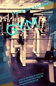 GYM: Love of the Gym & Exercise Subconscious Morning Re-Programming Script (Subconscious Morning Re-Programming Hypnosis - like NLP Script)