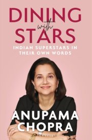 Dining with Stars: Indian Superstars in their Own Words