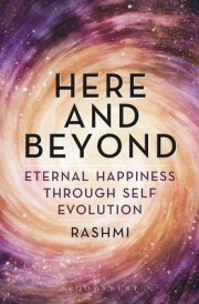 Here and Beyond Eternal Happiness Through Self Evolution