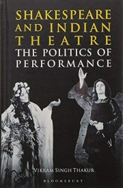 Shakespeare and Indian Theatre The Politics of Performance