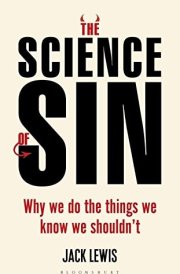 SCIENCE OF SIN Why We Do the Things We Know We Shouldn't