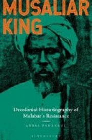 Musaliar King Decolonial Historiography of Malabar's Resistance