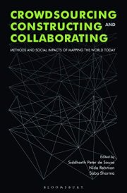 Crowdsourcing, Constructing and Collaborating Methods and Social Impacts of Mapping the World Today