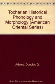 Tocharian Historical Phonology and Morphology (American Oriental Series)
