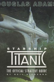 Douglas Adams Starship Titanic The Official Strategy Guide