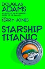 Douglas Adams's Starship Titanic From the Minds Behind The Hitchhiker's Guide to the Galaxy and Monty Python