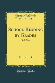 School Reading by Grades Sixth Year (Classic Reprint)