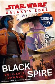 *Autographed Signed Copy* Star Wars Galaxy's Edge - Black Spire by Delilah S. Dawson