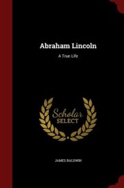 Abraham Lincoln A True Life