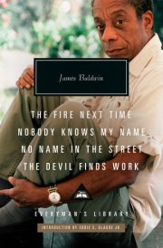 The Fire Next Time; Nobody Knows My Name; No Name in the Street; The Devil FindsWork Introduction by Eddie S. Glaude Jr.