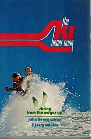 The Ski Better Book Skiing, from the Edges Up