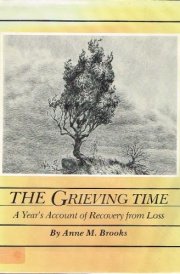 The Grieving Time A Year's Account of Recovery from Loss