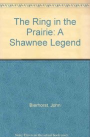 The Ring in the Prairie A Shawnee Legend