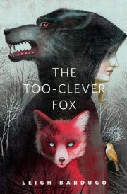 The Too-Clever Fox A Tor.Com Original