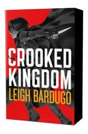 Crooked Kingdom: The Dregs Edition A Sequel to Six of Crows