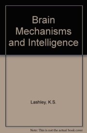 Brain Mechanisms and Intelligence A Quantitative Study of Injuries to the Brain