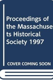Proceedings of the Massachusetts Historical Society 1997