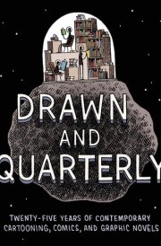 Drawn & Quarterly: Twenty-five Years of Contemporary Cartooning, Comics, and Graphic Novels