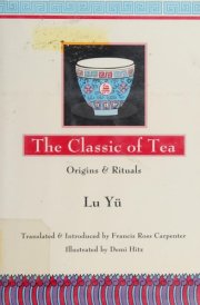 The Classic of Tea Origins & Rituals