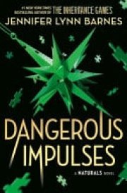 The Naturals: the Naturals: Dangerous Impulses, Book 5 - Cold Cases Get Hot in the Unputdownable Mystery Series from the Bestselling Author of the Inheritance Games