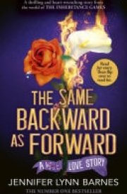 The Same Backward as Forward (The Inheritance Games) AN ENEMIES-TO-LOVERS, TRAGIC LOVE STORY FROM THE #1 BESTSELLING AUTHOR OF THE INHERITANCE GAMES