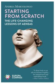 Starting from Scratch The Life-changing Lessons of Aeneas